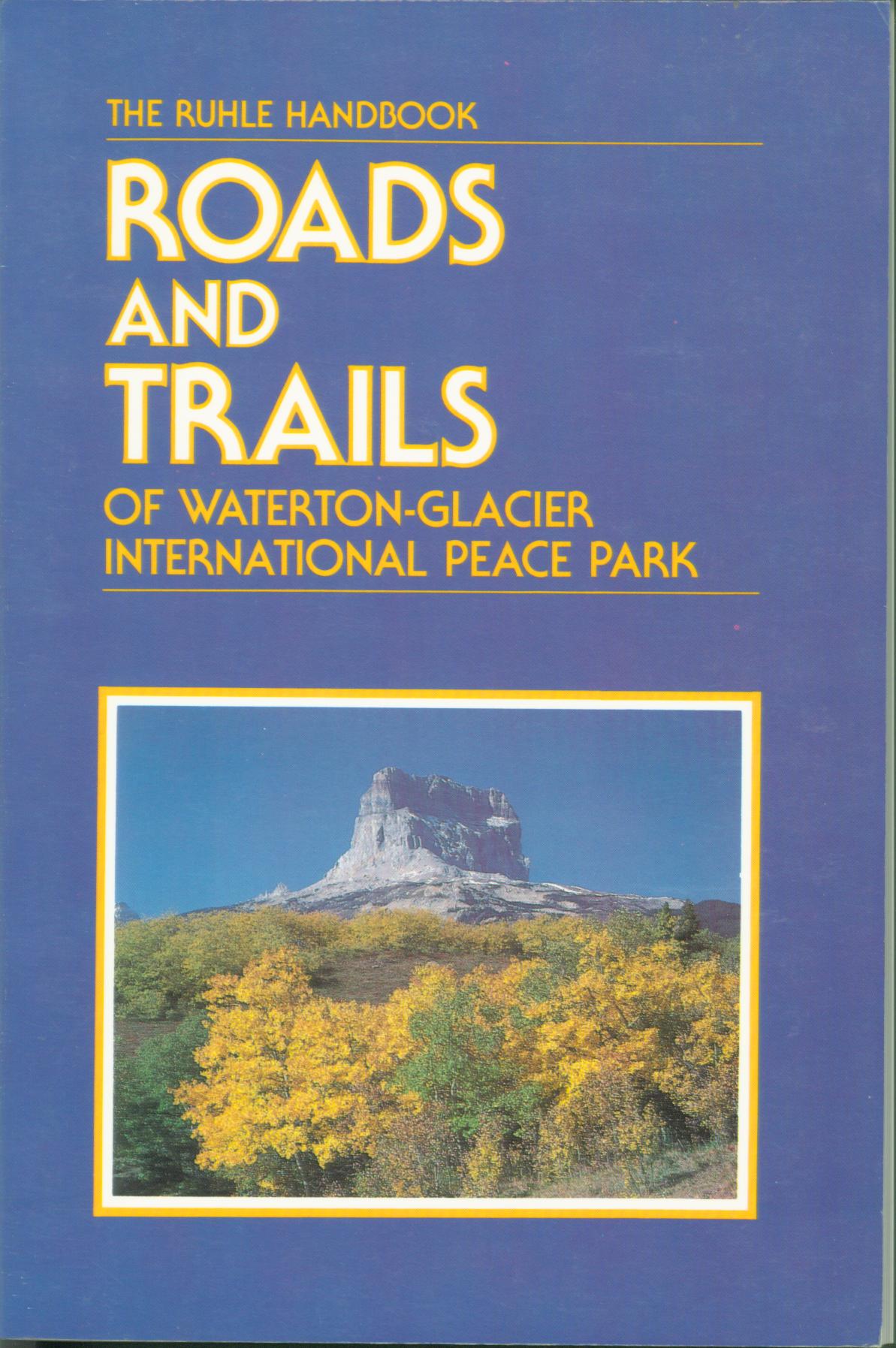 ROADS AND TRAILS OF WATERTON-GLACIER INTERNATIONAL PEACE PARK. 
